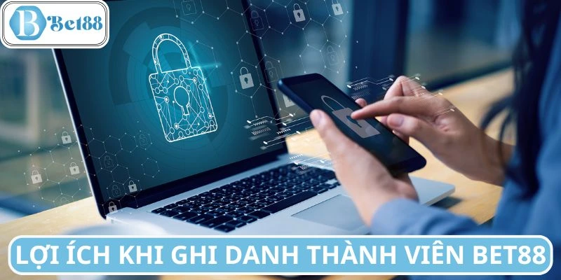 Vô vàn lợi ích khi ghi danh thành viên nhà cái